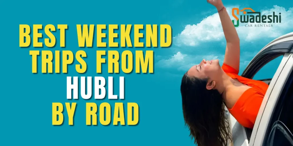 Best Weekend Trips from Hubli by Road