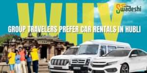 Why Group Travelers Prefer Car Rentals in Hubli