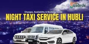 Night Taxi Service in Hubli – Charges, Availability & Booking Guide