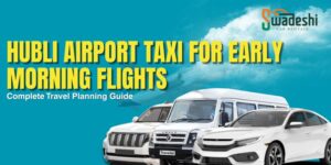 Hubli Airport Taxi for Early Morning Flights